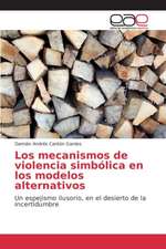 Los Mecanismos de Violencia Simbolica En Los Modelos Alternativos