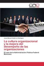 La Cultura Organizacional y La Mejora del Desempeno de Las Organizaciones