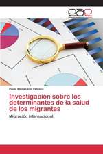 Investigacion Sobre Los Determinantes de La Salud de Los Migrantes