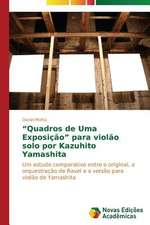 Quadros de Uma Exposicao Para Violao Solo Por Kazuhito Yamashita: Arte E Filosofia