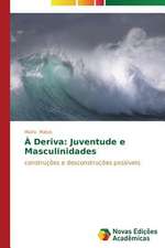 A Deriva: Juventude E Masculinidades