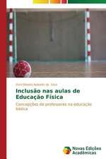 Inclusao NAS Aulas de Educacao Fisica: O Olhar Do Professor