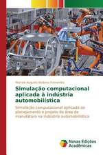 Simulacao Computacional Aplicada a Industria Automobilistica: Novos Horizontes de Compreensao