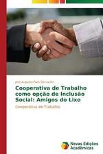 Cooperativa de Trabalho Como Opcao de Inclusao Social: Amigos Do Lixo