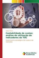 Contabilidade de Custos: Analise Da Utilizacao de Indicadores Da Toc