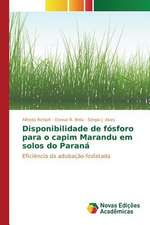 Disponibilidade de Fosforo Para O Capim Marandu Em Solos Do Parana: Analise Da Utilizacao de Indicadores Da Toc