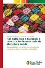 Por Entre Fios E Buracos: A Construcao de Uma Rede de Atencao a Saude