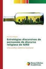 Estrategias Discursivas de Persuasao Do Discurso Religioso Da Iurd: A Construcao de Uma Rede de Atencao a Saude