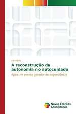 A Reconstrucao Da Autonomia No Autocuidado: A Construcao de Uma Rede de Atencao a Saude