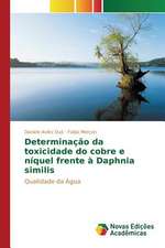 Determinacao Da Toxicidade Do Cobre E Niquel Frente a Daphnia Similis: Praticas E Discursos