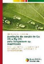 Avaliacao Da Sorcao de Cu (II) E Hg (II) Pela Sargassum Sp Modificada: Uma Alternativa Como Auxiliar No Tingimento de Texteis