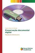 Preservacao Documental Digital: Necessidades E Possibilidades Na Educacao