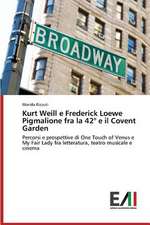 Kurt Weill E Frederick Loewe Pigmalione Fra La 42 E Il Covent Garden: Rekl Mas Kampa a