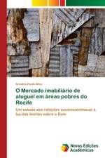 O Mercado Imobiliario de Aluguel Em Areas Pobres Do Recife: Transformacoes E Deslimites