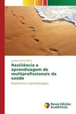 Resiliencia E Aprendizagem de Multiprofissionais Da Sau: Desenho, Organizacao E Poder