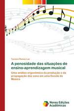 A Penosidade Das Situacoes de Ensino-Aprendizagem Musical: Para Potenciar OS Dispositivos Moveis DOS Alunos