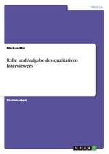 Rolle und Aufgabe des qualitativen Interviewers