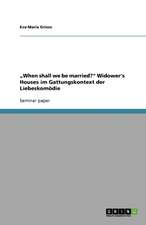 "When shall we be married?" Widower's Houses im Gattungskontext der Liebeskomödie