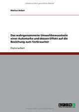 Das wahrgenommene Umweltbewusstsein einer Automarke und dessen Effekt auf die Beziehung zum Verbraucher