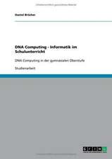 DNA Computing - Informatik im Schulunterricht