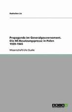 Propaganda im Generalgouvernement. Die NS-Besatzungspresse in Polen 1939-1945