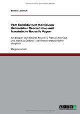 Vom Kollektiv zum Individuum - Italienischer Neorealismus und französische Nouvelle Vague