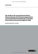 Der Einfluss der gewerbesteuerlichen Hinzurechnung von Finanzierungsanteilen auf Investitionsentscheidungen nach dem Unternehmensteuerreformgesetz 2008