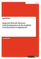 Regionale Warlords: Besserere Sicherheitsgaranten als das staatliche Gewaltmonopol in Afghanistan?