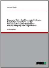 Bang ums Herz - Emotionen von Patienten bei akutem Herzinfarkt auf der Intensivstation unter besonderer Berücksichtigung von Angsterleben