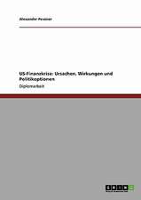 US-Finanzkrise: Ursachen, Wirkungen und Politikoptionen