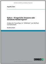 Gyburc - Kriegerische Amazone oder christliche Heilsbringerin?