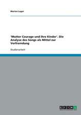 'Mutter Courage und ihre Kinder'. Die Analyse des Songs als Mittel zur Verfremdung