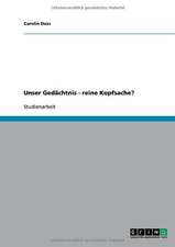 Unser Gedächtnis - reine Kopfsache?