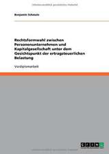 Rechtsformwahl zwischen Personenunternehmen und Kapitalgesellschaft unter dem Gesichtspunkt der ertragsteuerlichen Belastung