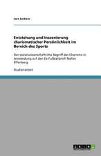 Entstehung und Inszenierung charismatischer Persönlichkeit im Bereich des Sports