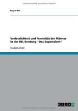 Verletzlichkeit und Feminität der Männer in der RTL-Sendung 