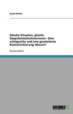 Gleiche Situation, gleiche Gesprächsteilnehmerinnen - Eine erfolgreiche und eine gescheiterte Klatschinitiierung: Warum?