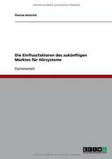 Die Einflussfaktoren des zukünftigen Marktes für Hörsysteme