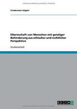 Elternschaft von Menschen mit geistiger Behinderung aus ethischer und rechtlicher Perspektive