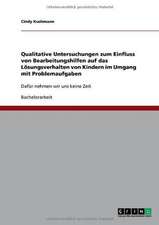 Qualitative Untersuchungen zum Einfluss von Bearbeitungshilfen auf das Lösungsverhalten von Kindern im Umgang mit Problemaufgaben