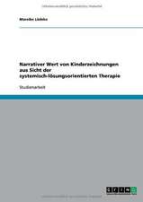 Narrativer Wert von Kinderzeichnungen aus Sicht der systemisch-lösungsorientierten Therapie