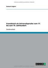 Französisch als Universalsprache vom 17. bis zum 19. Jahrhundert