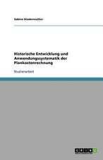 Historische Entwicklung und Anwendungssystematik der Plankostenrechnung