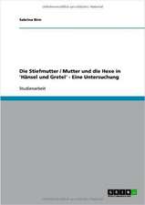 Die Stiefmutter / Mutter und die Hexe in 'Hänsel und Gretel' - Eine Untersuchung