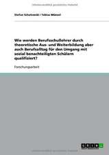 Wie werden Berufsschullehrer durch theoretische Aus- und Weiterbildung aber auch Berufsalltag für den Umgang mit sozial benachteiligten Schülern qualifiziert?