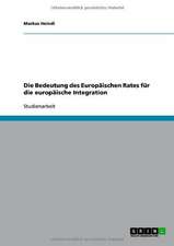 Die Bedeutung des Europäischen Rates für die europäische Integration