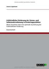 Frühkindliche Förderung der Sinnes- und Selbstwahrnehmung in Kindertagesstätten