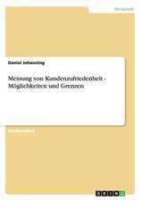 Messung von Kundenzufriedenheit - Möglichkeiten und Grenzen