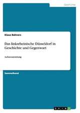 Das linksrheinische Düsseldorf in Geschichte und Gegenwart