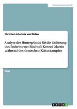 Analyse der Hintergründe für die Exilierung des Paderborner Bischofs Konrad Martin während des deutschen Kulturkampfes